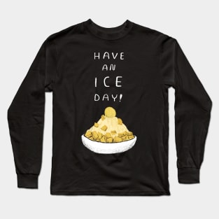 have an ice day Long Sleeve T-Shirt